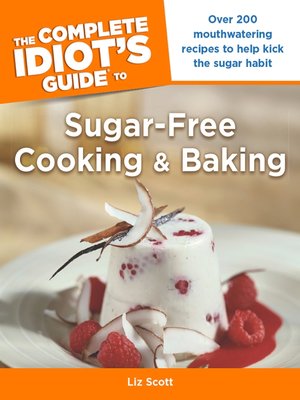 cover image of The Complete Idiot's Guide to Sugar-Free Cooking and Baking